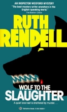 Cover art for Wolf to the Slaughter (Chief Inspector Wexford Mysteries)