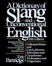 Cover art for Dictionary of Slang and Unconventional English: Colloquialisms, and Catch-Phrases, Solecisms and Catachresis, Nicknames, and Vulgarisms