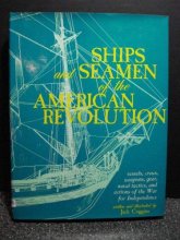 Cover art for Ships and Seamen of the American Revolution: Vessels, Crews, Weapons, Gear, Naval Tactics, and Actions of the War for Independence