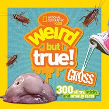 Cover art for Weird But True Gross: 300 Slimy, Sticky, and Smelly Facts