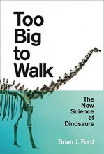 Cover art for Too Big to Walk: The New Science of Dinosaurs