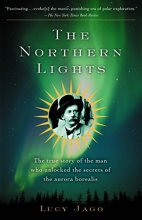 Cover art for The Northern Lights: The True Story of the Man Who Unlocked the Secrets of the Aurora Borealis