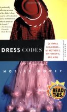 Cover art for Dress Codes: Of Three Girlhoods---My Mother's, My Father's, and Mine