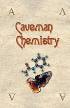 Cover art for Caveman Chemistry: 28 Projects, from the Creation of Fire to the Production of Plastics