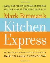 Cover art for Mark Bittman's Kitchen Express: 404 inspired seasonal dishes you can make in 20 minutes or less