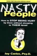 Cover art for Nasty People: How to Stop Being Hurt by Them without Stooping to Their Level