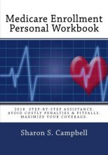 Cover art for Medicare Enrollment Personal Workbook: "2018 step-by-step assistance. Avoid costly penalties & pitfalls. Maximize your coverage."