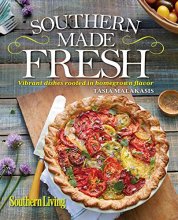 Cover art for Southern Living Southern Made Fresh: Vibrant Dishes Rooted in Homegrown Flavor