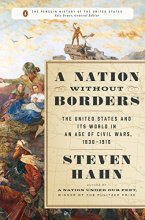 Cover art for A Nation Without Borders: The United States and Its World in an Age of Civil Wars, 1830-1910 (The Penguin History of the United States)