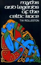 Cover art for Myths and Legends of the Celtic Race (Celtic Interest)