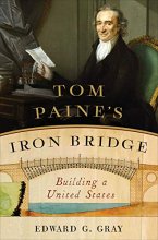 Cover art for Tom Paine's Iron Bridge: Building a United States