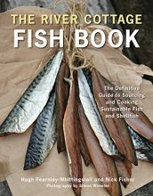 Cover art for The River Cottage Fish Book: The Definitive Guide to Sourcing and Cooking Sustainable Fish and Shellfish [A Cookbook] (River Cottage Cookbook)