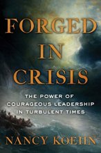 Cover art for Forged in Crisis: The Power of Courageous Leadership in Turbulent Times
