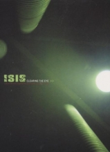 Cover art for Isis: Clearing the Eye - Visual/Aural Fragments and Excerpts 2001-2005