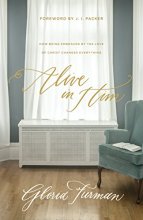 Cover art for Alive in Him: How Being Embraced by the Love of Christ Changes Everything