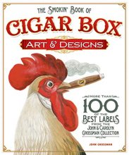 Cover art for The Smokin' Book of Cigar Box Art & Designs: More than 100 of the Best Labels from the John & Carolyn Grossman Collection (Fox Chapel Publishing)