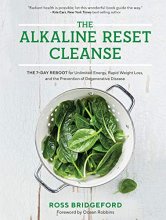 Cover art for The Alkaline Reset Cleanse: The 7-Day Reboot for Unlimited Energy, Rapid Weight Loss, and the Prevention of Degenerative Disease