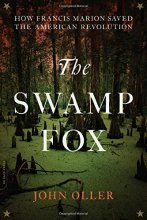 Cover art for The Swamp Fox: How Francis Marion Saved the American Revolution