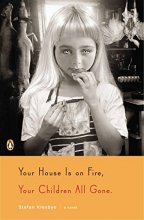 Cover art for Your House Is on Fire, Your Children All Gone: A Novel
