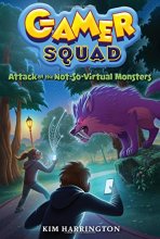 Cover art for Attack of the Not-So-Virtual Monsters (Gamer Squad 1)