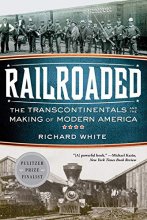Cover art for Railroaded: The Transcontinentals and the Making of Modern America