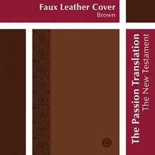 Cover art for The Passion Translation New Testament, Brown (2nd Edition, Faux Leather) – In-Depth Bible with Psalms, Proverbs, and Song of Songs, Makes a Great Gift for Confirmation, Holidays, and More