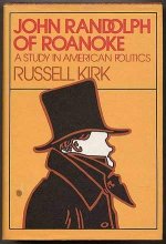 Cover art for John Randolph of Roanoke: A study in American politics, with selected speeches and letters