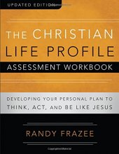 Cover art for The Christian Life Profile Assessment Workbook Updated Edition: Developing Your Personal Plan to Think, Act, and Be Like Jesus