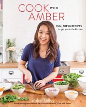 Cover art for Cook with Amber: Fun, Fresh Recipes to Get You in the Kitchen