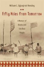 Cover art for Fifty Miles from Tomorrow: A Memoir of Alaska and the Real People