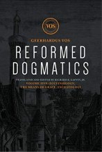 Cover art for Reformed Dogmatics: Ecclesiology, The Means of Grace, Eschatology