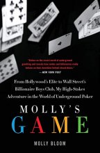 Cover art for Molly's Game: The True Story of the 26-Year-Old Woman Behind the Most Exclusive, High-Stakes Underground Poker Game in the World