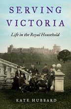 Cover art for Serving Victoria: Life in the Royal Household