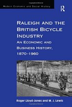 Cover art for Raleigh and the British Bicycle Industry: An Economic and Business History, 1870–1960 (Modern Economic and Social History)