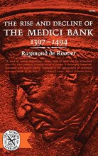 Cover art for The Rise & Decline of The Medici Bank, 1397-1494