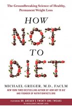 Cover art for How Not to Diet: The Groundbreaking Science of Healthy, Permanent Weight Loss