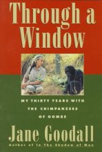 Cover art for Through a Window - My Thirty Years With the Chimpanzees of Gombe