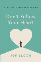 Cover art for Don't Follow Your Heart: God's Ways Are Not Your Ways
