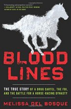 Cover art for Bloodlines: The True Story of a Drug Cartel, the FBI, and the Battle for a Horse-Racing Dynasty