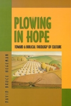 Cover art for Plowing In Hope: Toward a Biblical Theology of Culture
