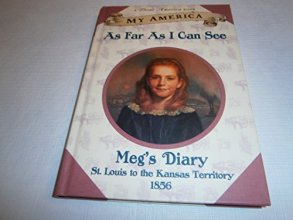 Cover art for As Far As I Can See: Meg's Diary, st Louis to the Kansas Territory, 1856 (My America)