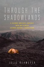 Cover art for Through the Shadowlands: A Science Writer's Odyssey into an Illness Science Doesn't Understand