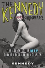 Cover art for The Kennedy Chronicles: The Golden Age of MTV Through Rose-Colored Glasses