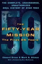 Cover art for The Fifty-Year Mission: The Complete, Uncensored, Unauthorized Oral History of Star Trek: The First 25 Years