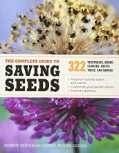 Cover art for The Complete Guide to Saving Seeds: 322 Vegetables, Herbs, Fruits, Flowers, Trees, and Shrubs