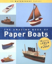 Cover art for The Amazing Book of Paper Boats: 18 Boats to Fold and Float