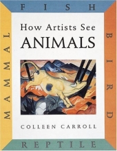 Cover art for How Artists See Animals: Mammal, Fish, Bird, Reptile