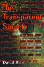 Cover art for The Transparent Society: Will Technology Force Us to Choose Between Privacy and Freedom?