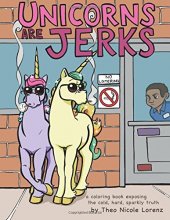 Cover art for Unicorns Are Jerks: A Coloring Book Exposing the Cold, Hard, Sparkly Truth