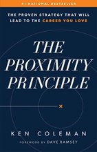 Cover art for The Proximity Principle: The Proven Strategy That Will Lead to a Career You Love